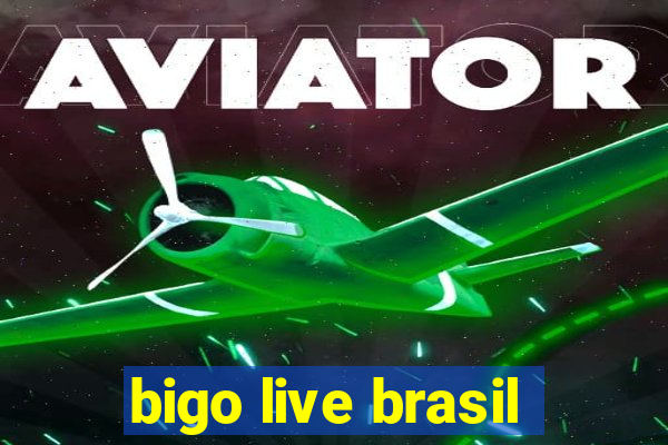 bigo live brasil